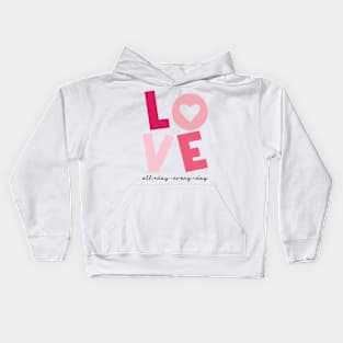 Love All Day Every Day Valentines Day Matching Couple Gifts Kids Hoodie